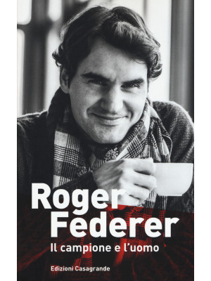 Roger Federer. Il campione ...