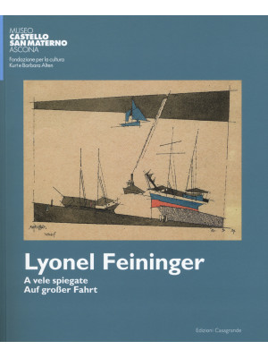 Lyonel Feininger. A vele sp...