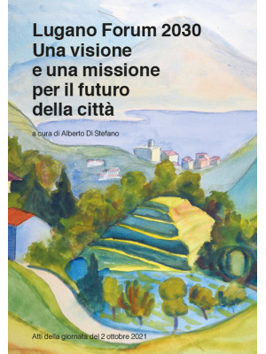 Lugano Forum 2030. Una visi...