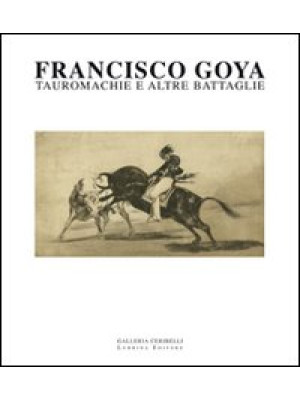 Francisco Goya. Tauromachie...