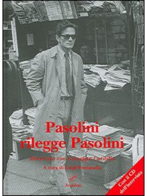 Pasolini rilegge Pasolini. ...