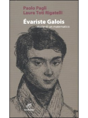 Évariste Galois. Morte di u...