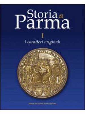 Storia di Parma. Vol. 1: I ...