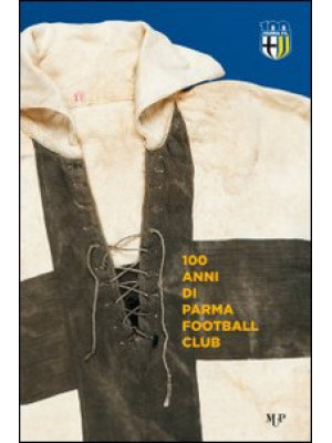100 anni Parma Football Clu...