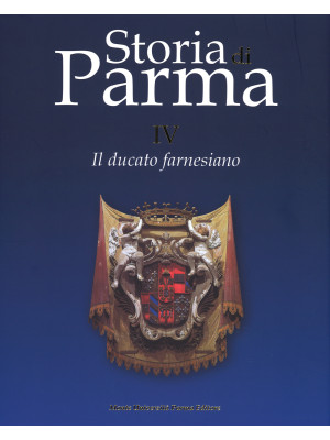 Storia di Parma. Vol. 4: Il...