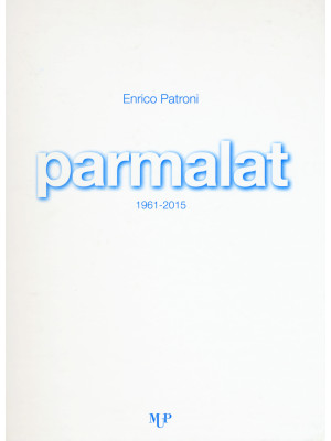 Parmalat 1961-2015. Ediz. i...