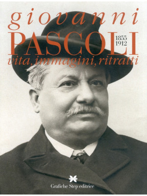 Giovanni Pascoli 1855-1912....