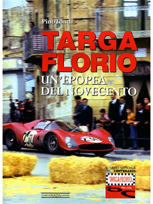 Targa Florio. Un'epopea del...