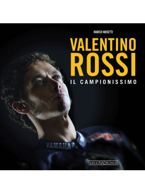 Valentino Rossi. Il campion...