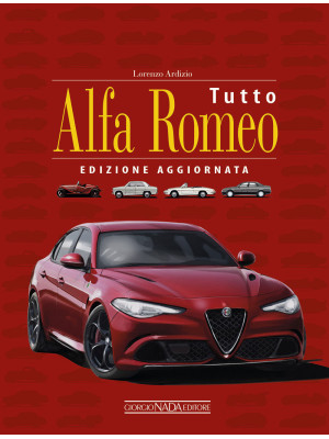 Tutto Alfa Romeo. Ediz. amp...