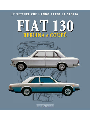 Fiat 130. Berlina e coupè