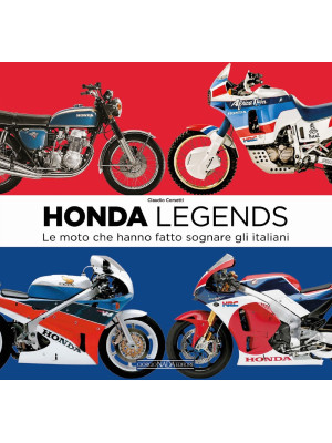 Honda legends. Le moto che ...