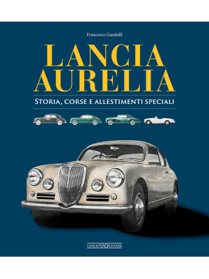 Lancia Aurelia. Storia, cor...