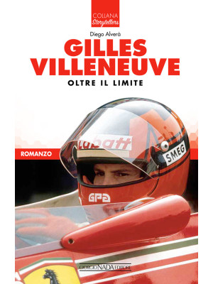 Gilles Villeneuve. Oltre il...