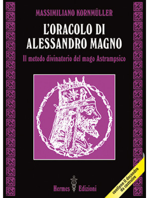 L'oracolo di Alessandro Magno. il metodo divinatorio del mago Astrampsico