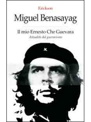 Il mio Ernesto Che Guevara....
