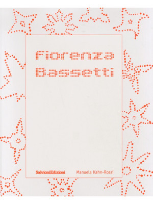 Fiorenza Bassetti. Monograf...