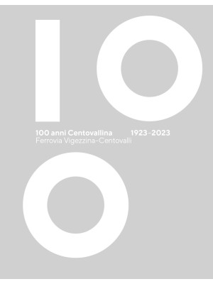 100 anni Centovallina 1923-...