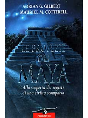 Le profezie dei maya. Alla ...