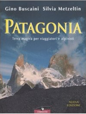 Patagonia. Terra magica per...