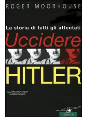 Uccidere Hitler. La storia ...