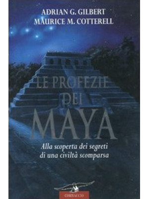 Le profezie dei Maya. Alla ...