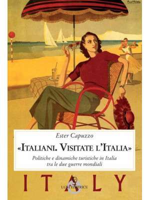 «Italiani. Visitate l'Itali...