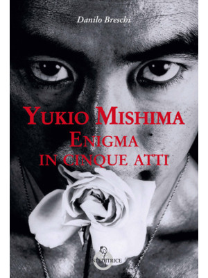 Yukio Mishima. Enigma in ci...