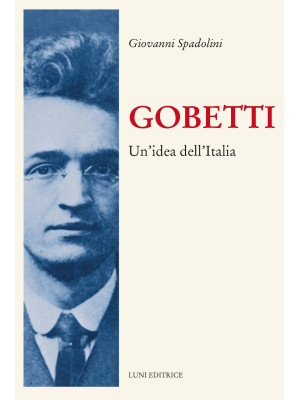 Gobetti. Un'idea dell'Italia