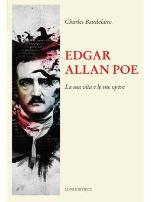 Edgar Allan Poe. La sua vit...