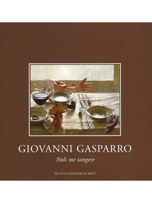 Giovanni Gasparro. Noli me ...