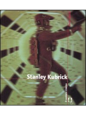 Stanley Kubrick. Ediz. illu...