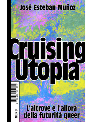 Cruising Utopia. L'altrove e l'allora della futurità queer