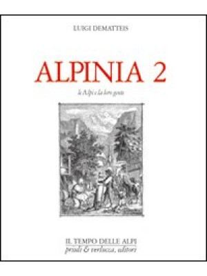 Alpinia. Vol. 2: Le Alpi e ...