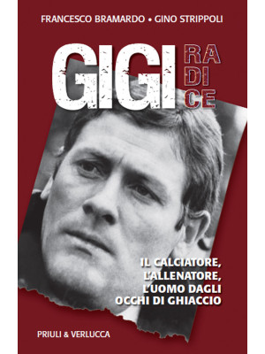 Gigi Radice. Il calciatore,...