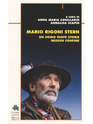 Mario Rigoni Stern. Un uomo...