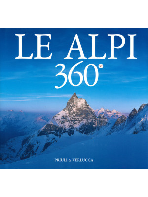 Le Alpi 360º. Ediz. italian...