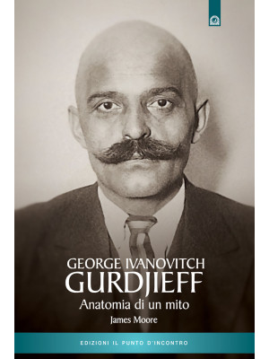 Gurdjieff. Anatomia di un mito