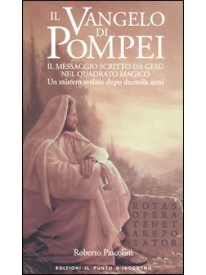 Il Vangelo di Pompei. Il me...