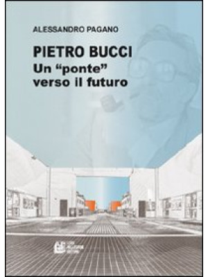 Pietro Bucci. Un ponte vers...
