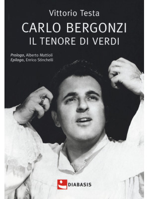 Carlo Bergonzi. Il tenore d...