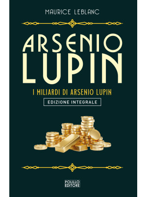 Arsenio Lupin. I miliardi d...
