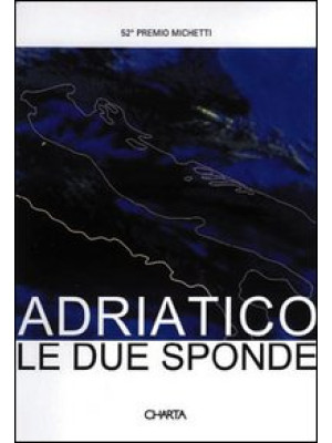 Adriatico: le due sponde. 5...