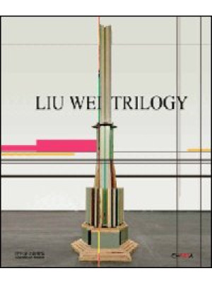 Liu Wei. Trilogy. Ediz. ill...