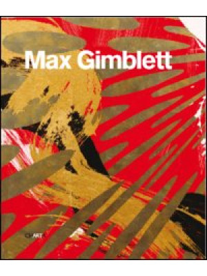 Max Gimblett. Ediz. illustrata