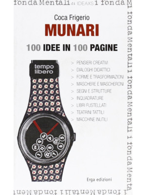 Munari. 100 idee in 100 pag...