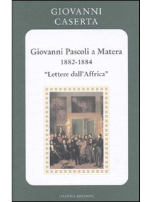 Giovanni Pascoli a Matera (...