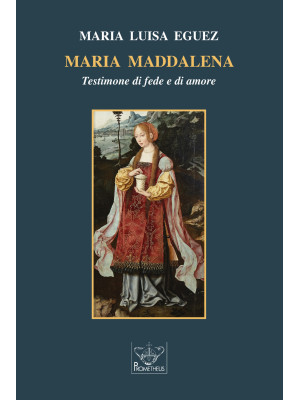 Maria Maddalena. Testimone ...