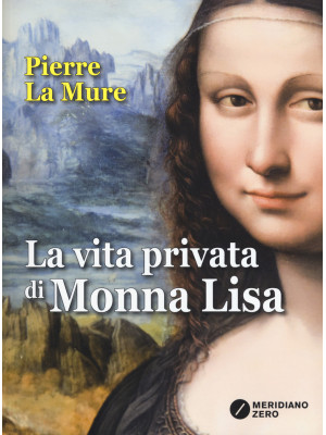 La vita privata di Monna Lisa