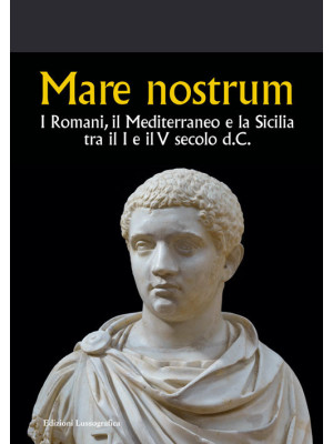 Mare nostrum. I Romani, il ...